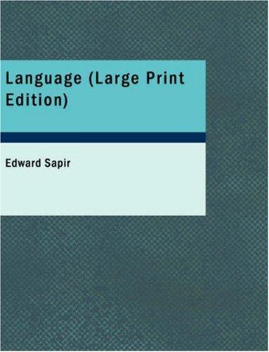 Edward Sapir: Language (Large Print Edition) (Paperback, 2007, BiblioBazaar)