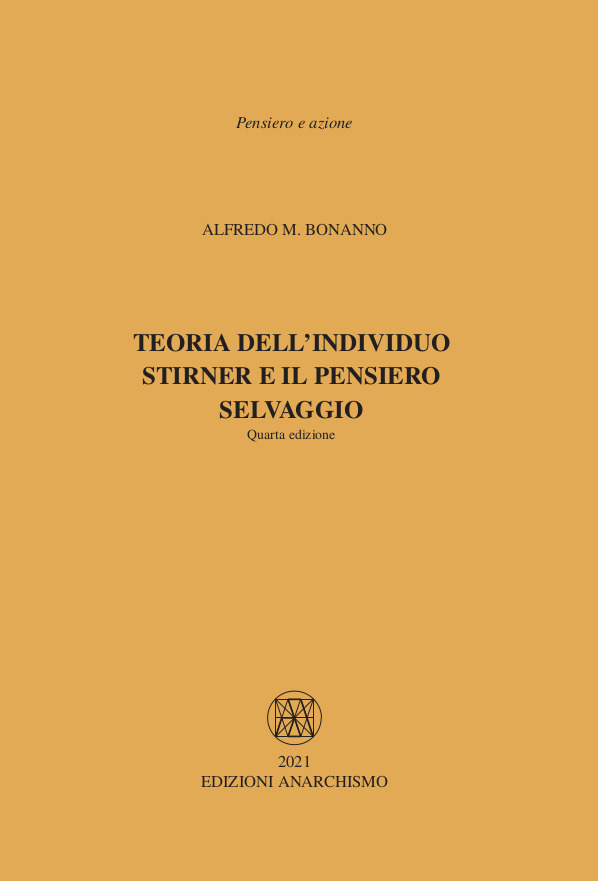 Alfredo Maria Bonanno: Teoria dell’individuo. Stirner e il pensiero selvaggio (italiano language, 2004, Edizioni anarchismo)