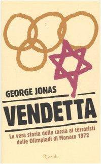 George Jonas: Vendetta. La vera storia della caccia ai terroristi delle Olimpiadi di Monaco 1972 (Italian language, 2006)