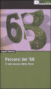 Augusto Illuminati: Percorsi del '68 (Paperback, Italiano language, 2007, DeriveApprodi)