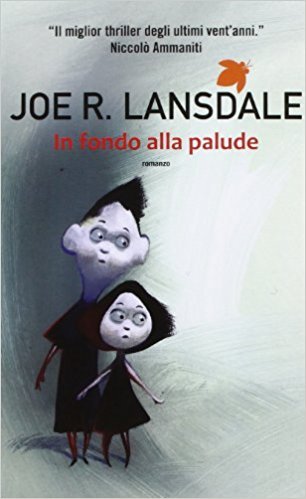 Joe Lansdale, Alan M. Clark: In fondo alla palude (Paperback, Italian language, 2011, Fanucci)