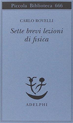 Carlo Rovelli: Sette brevi lezioni di fisica (Italian language, 2014)