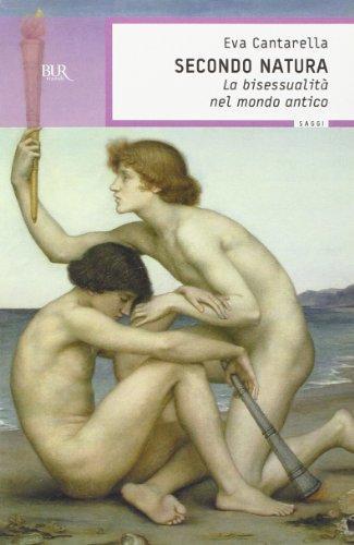 Eva Cantarella: Secondo Natura LA Bisessualita Nel Mondo Antico (Italian language, 1995)