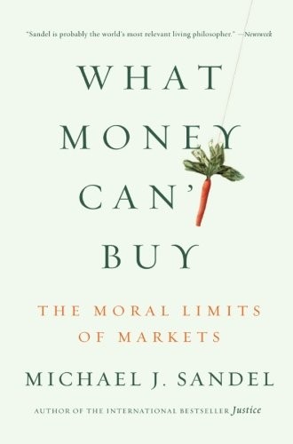Michael J. Sandel: What Money Can't Buy (Paperback, 2013, Farrar, Straus and Giroux)