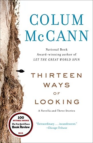 Colum McCann: Thirteen Ways of Looking (Paperback, 2016, Random House Trade Paperbacks)