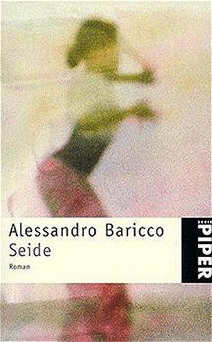 Alessandro Baricco: Seide (Paperback, German language, 1997, Piper Verlag GmbH)