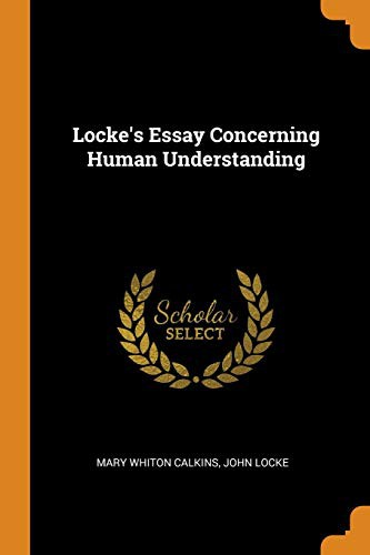 Mary Whiton Calkins, John Locke: Locke's Essay Concerning Human Understanding (Paperback, 2018, Franklin Classics Trade Press)