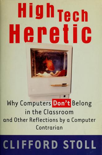 Clifford Stoll: High-tech heretic (1999, Doubleday)