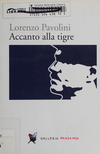 Lorenzo Pavolini: Accanto alla tigre (Italian language, 2010, Fandango libri)