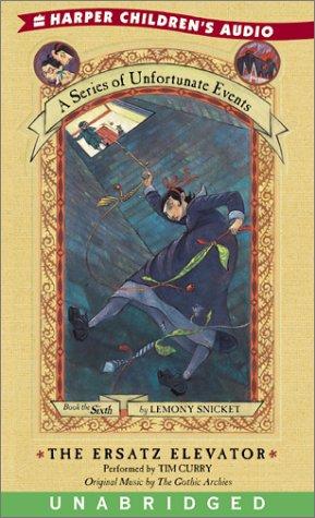 Lemony Snicket: The Ersatz Elevator (A Series of Unfortunate Events, Book 6) (AudiobookFormat, 2002, HarperChildrensAudio)