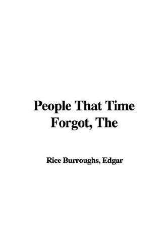 Edgar Rice Burroughs: People That Time Forgot (Paperback, 2005, IndyPublish.com)