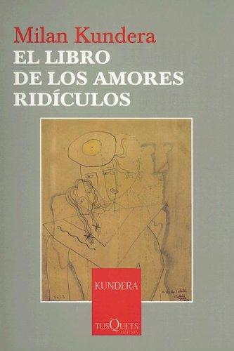 Fernando De Valenzuela, Milan Kundera: El Libro de los Amores Ridiculos (Coleccion Esenciales) (Paperback, Spanish language, 2005, TusQuets)