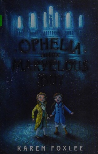 Karen Foxlee: Ophelia and the marvelous boy (2014)