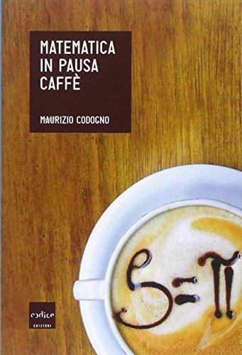 Maurizio Codogno: Matematica in pausa caffè (Italian language, 2014)