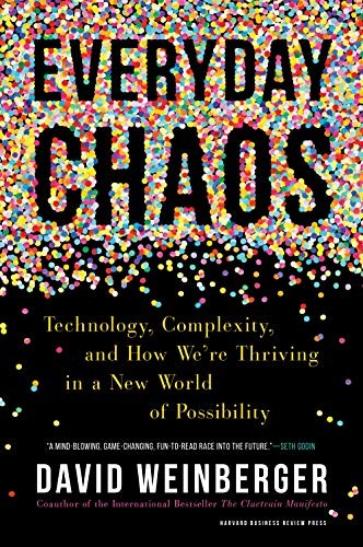 David Weinberger: Everyday Chaos (Hardcover, 2019, Harvard Business Review Press)