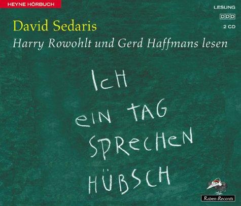 David Sedaris: Ich ein Tag sprechen hübsch. 2 CDs. (AudiobookFormat, German language, 2001, Heyne Hörbuch, Mchn.)