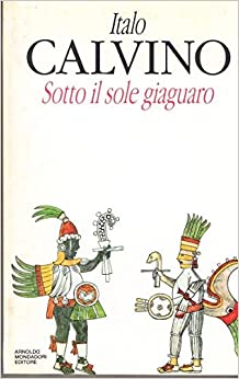 Italo Calvino: Sotto Il Sole Giaguaro (Hardcover, italiano language, 1995, Arnoldo Mondadori Editore)