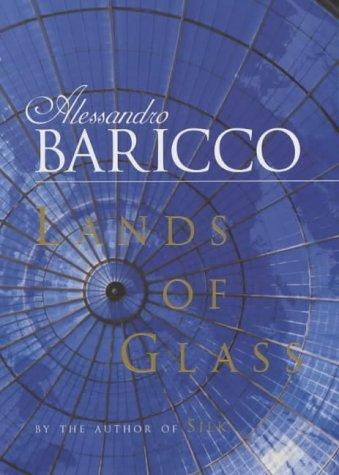 Alessandro Baricco: Lands of glass (2002, Hamish Hamilton)