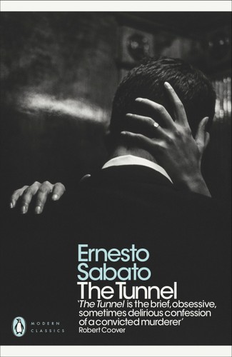 Ernesto Sabato: The Tunnel (Paperback, 2011, Penguin Classics)