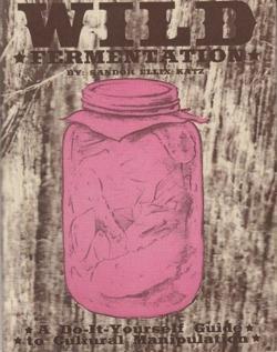 Sandor Ellix Katz: Wild Fermentation (2002)