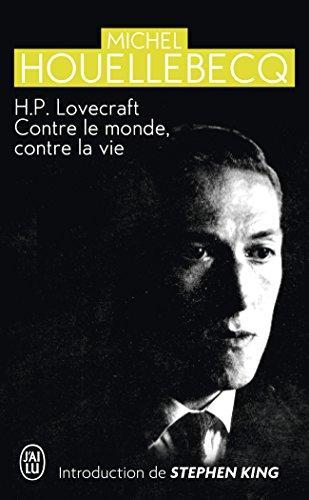 Michel Houellebecq: H.P. Lovecraft : contre le monde, contre la vie (French language, 2010)