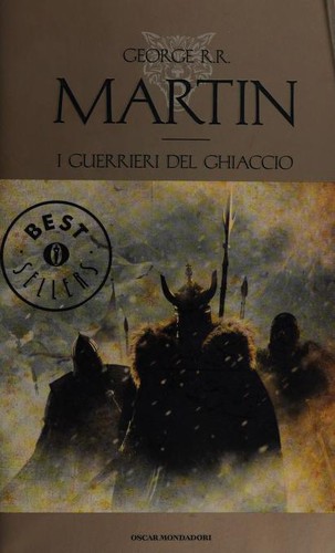 George R.R. Martin, Jean-Pierre Fombeur: I guerrieri del ghiaccio (Paperback, Italian language, 2014, Mondadori)