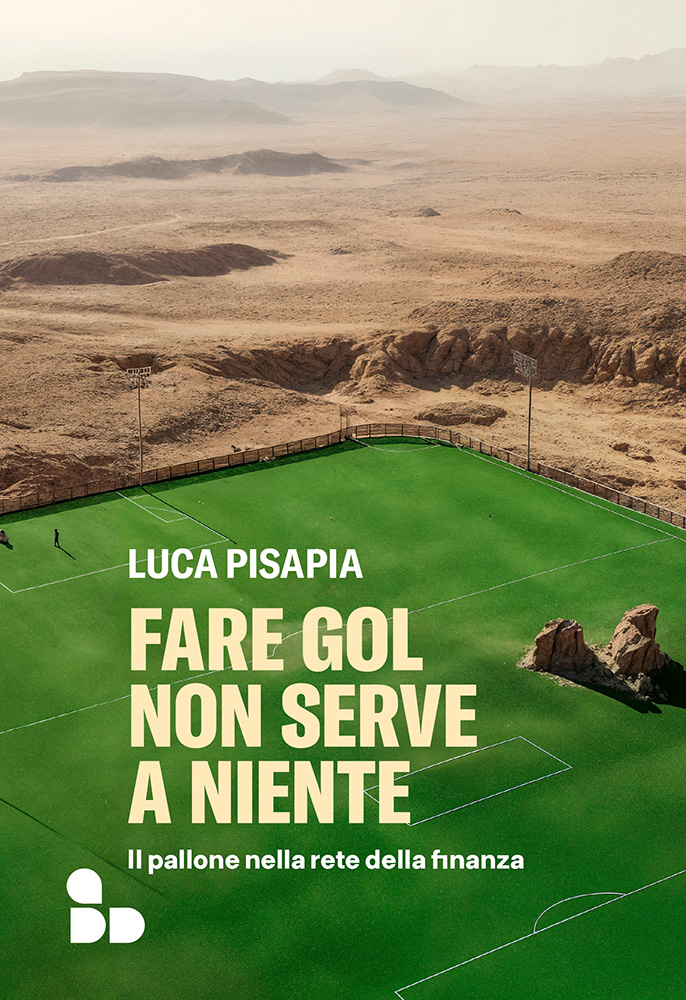 Luca Pisapia: Fare gol non serve a niente (EBook, Italiano language, 2024, add editore)