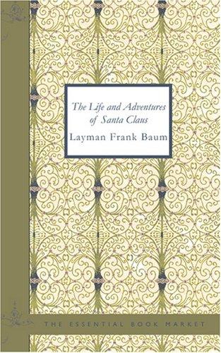 L. Frank Baum: The Life and Adventures of Santa Claus (Paperback, 2007, BiblioBazaar)