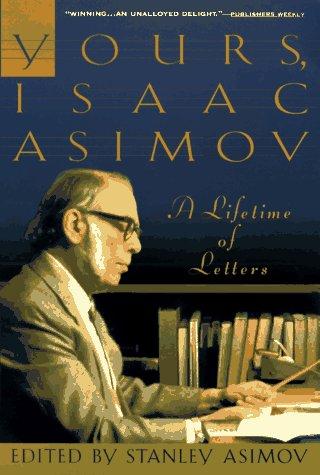 Isaac Asimov, Stanley Asimov: Yours, Isaac Asimov (1996, Main Street Books)