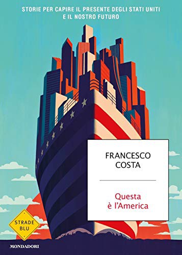 Francesco Costa: Questa è l'America (Paperback, Italiano language, 2020, Mondadori)