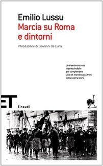 Emilio Lussu: Marcia su Roma e dintorni (Italian language, 2002, Einaudi)