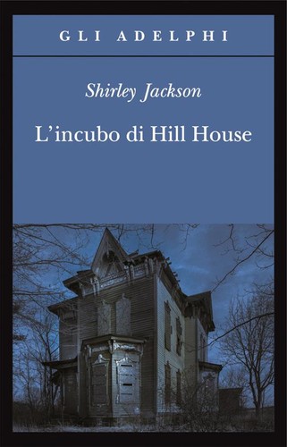 Shirley Jackson: L' incubo di Hill House (Italian language, 2016, Adelphi)