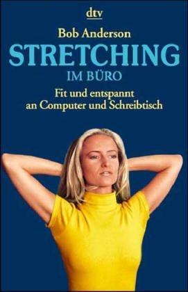 Bob Anderson, Jean Anderson: Stretching im Büro. Fit und entspannt an Computer und Schreibtisch. (Paperback, German language, 1998, Dtv)