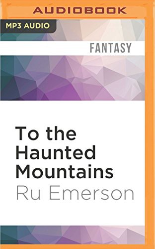 Ru Emerson, Carrington MacDuffie: To the Haunted Mountains (AudiobookFormat, 2016, Audible Studios on Brilliance Audio, Audible Studios on Brilliance)