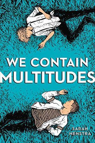 Sarah Henstra: We Contain Multitudes (Hardcover, 2019, Little, Brown Books for Young Readers)