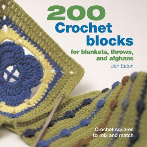 Jan Eaton: 200 Crochet Blocks for Blankets, Throws, and Afghans (Paperback, 2004, Interweave Press)
