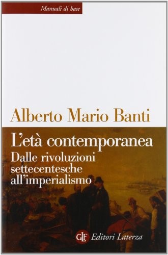 Alberto Mario Banti: L'età contemporanea (Italian language, 2009, Editori Laterza)