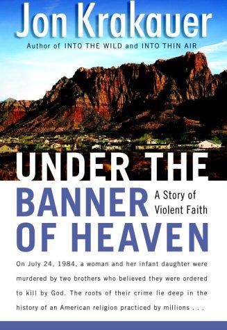 Jon Krakauer: Under the Banner of Heaven  (2003, Macmillan)