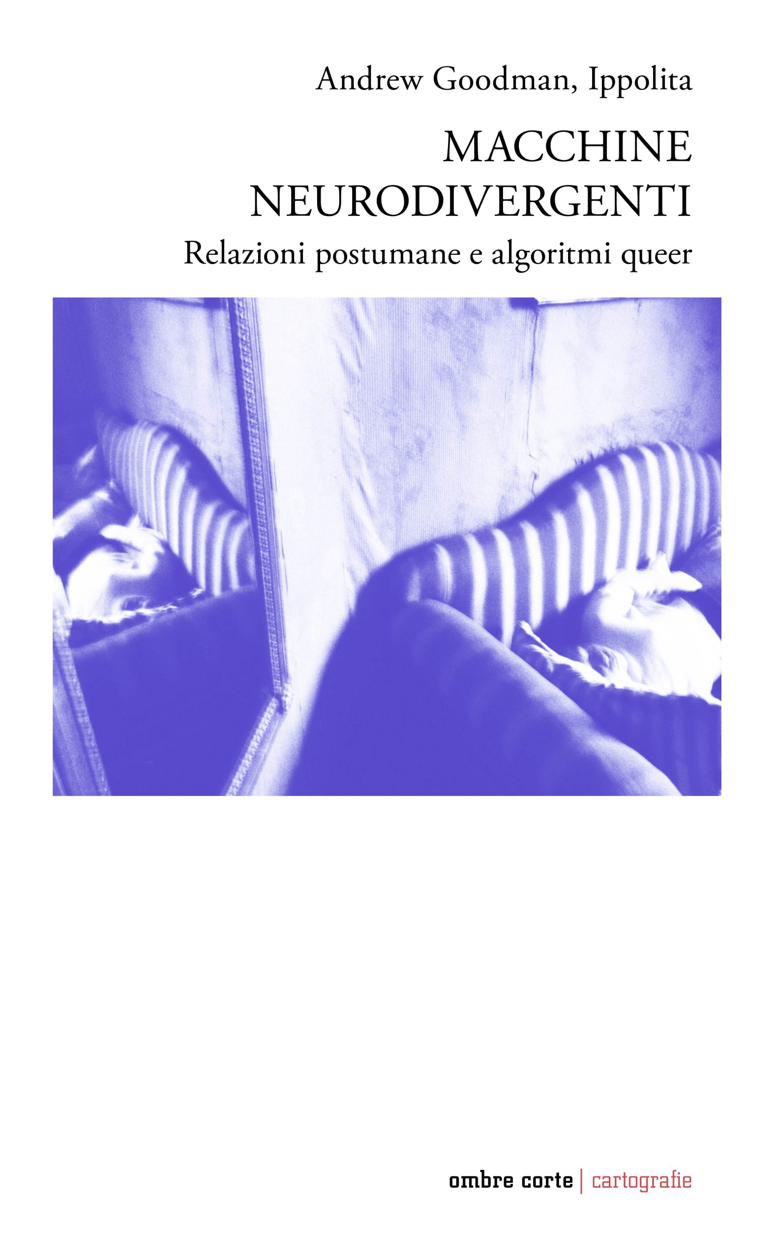 Ippolita, Andrew Goodman: Macchine neurodivergenti (Paperback, Italiano language, 2025, Ombrecorte)