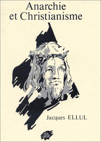 Jacques Ellul: Anarchie et Christianisme (French language, 1988, Atelier de Création Libertaire)