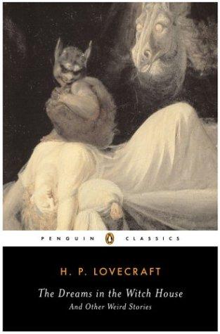 H. P. Lovecraft: The dreams in the Witch House and other weird stories (2004, Penguin Books)