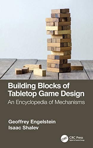 Geoffrey Engelstein, Isaac Shalev: Building Blocks of Tabletop Game Design (Hardcover, 2019, CRC Press)