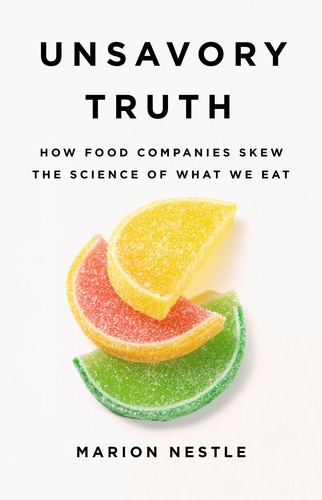 Marion Nestle: Unsavory Truth (2018, Basic Books)