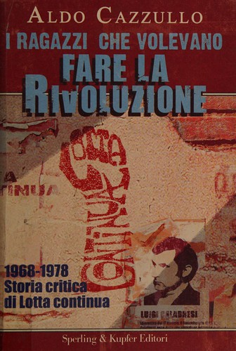 Aldo Cazzullo: I ragazzi che volevano fare la rivoluzione (Paperback, Italian language, 2006, Sperling & Kupfer)