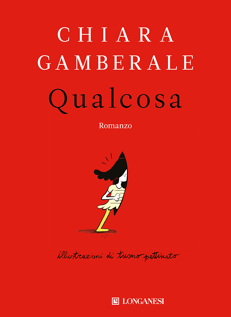 Chiara Gamberale: Qualcosa (Paperback, Italiano language, 2017, Longanesi)