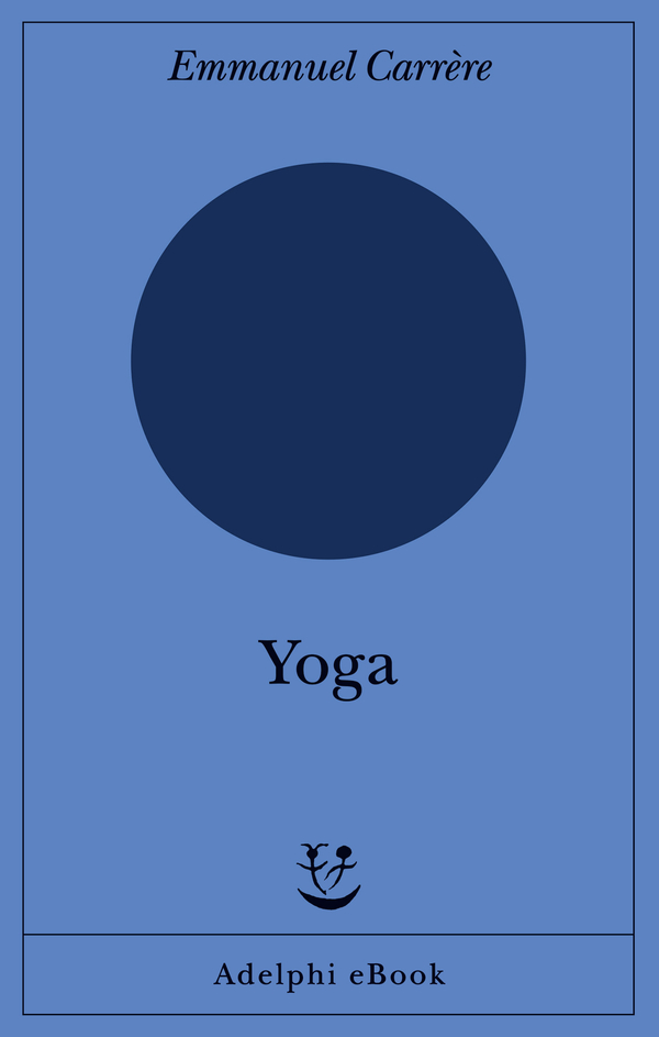 Emmanuel Carrere: Yoga (Adelphi)
