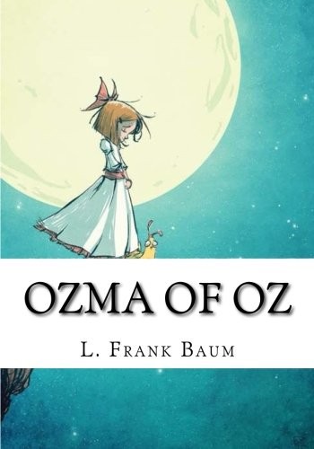 L. Frank Baum: Ozma of Oz (Paperback, 2018, CreateSpace Independent Publishing Platform)