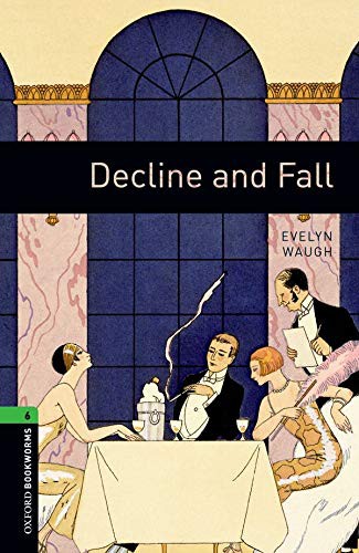 Evelyn Waugh, Clare West: Oxford Bookworms 6. Decline and Fall (Paperback, Oxford University Press España, S.A.)