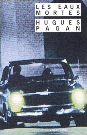 Hugues Pagan: Les eaux mortes (Paperback, Rivages)