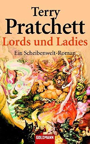 Terry Pratchett: Lords und Ladies. Ein Roman von der bizarren Scheibenwelt. (German language, 2000, Goldmann)